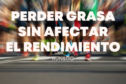PERDER GRASA SIN AFECTAR TU RENDIMIENTO DEPORTIVO